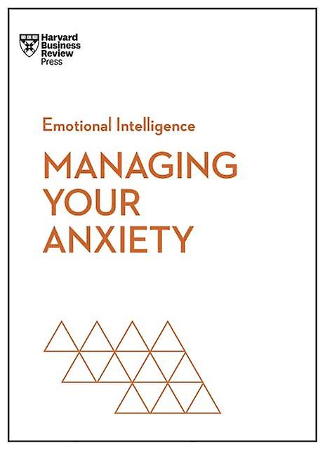 Managing Your Anxiety Hbr Emotional Intelligence Series by Jacqueline Carter Paperback Book