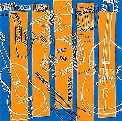 The Nine Ton Peanut Smugglers : Drop Some Leg! CD (2012)