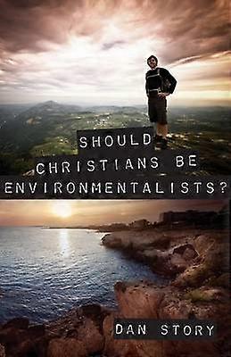 Should Christians Be Environmentalists?