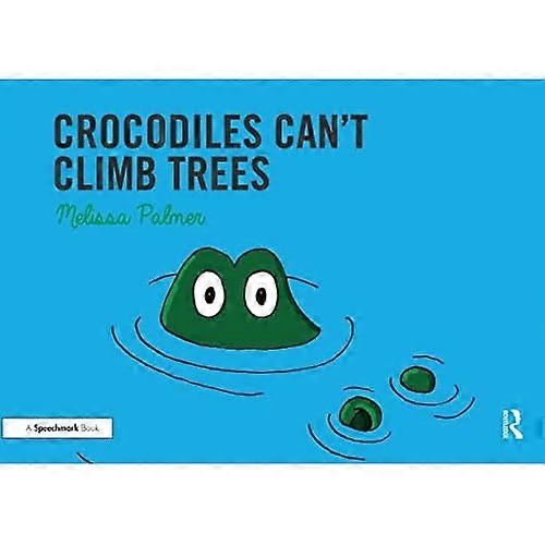 Crocodiles Can't Climb Trees (Speech Bubbles 1)