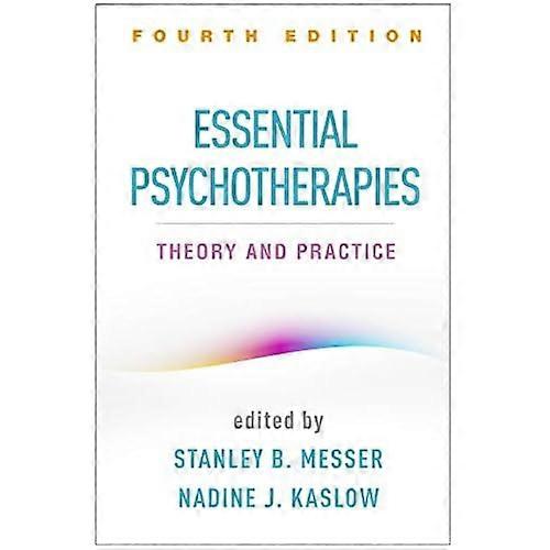 Essential Psychotherapies, Fourth Edition: Theory and Practice