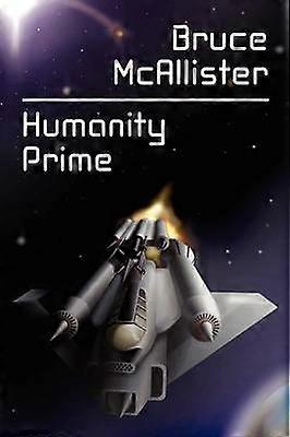 Humanity Prime A Science Fiction Novel