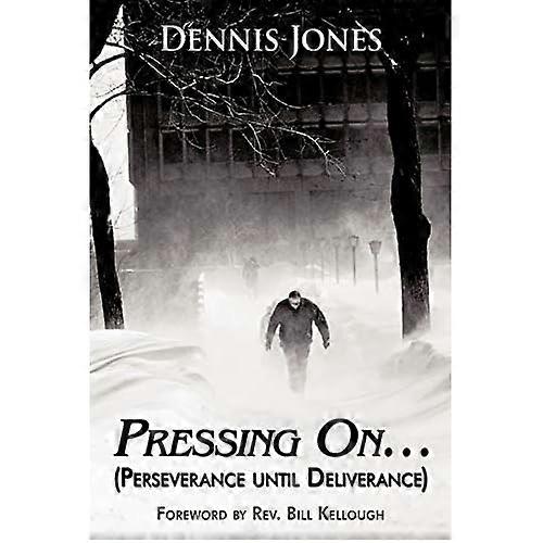 Pressing On...: (Perseverance until Deliverance)