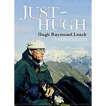 Just Hugh Hugh Raymond Leach Remembered