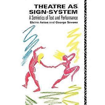 Theatre As Sign System A Semiotics Of Text And Performance - Elaine Aston