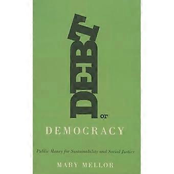 Debt or Democracy Public Money for Sustainability and Social Justice