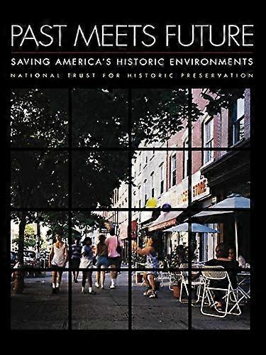 Past Meets Future : Saving Americas Historic Environments