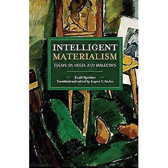 Intelligent materialisme: Essays om Hegel og dialektikk (historisk materialisme)