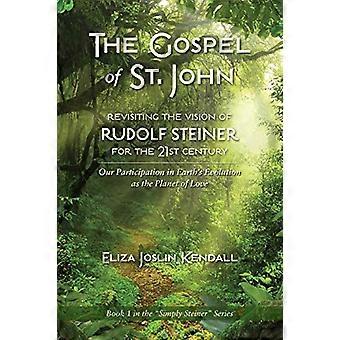 JOHANNEKSEN EVANKELIUMI - Rudolf Steinerin vision uudelleentarkastelu 2000-luvulle: Osallistumisemme maapallon evoluutioon rakkauden planeettana (S