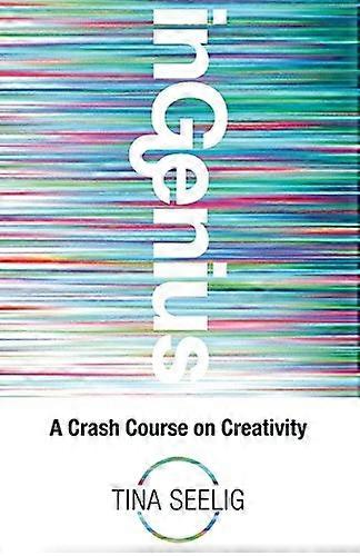 InGenius: A Crash Course on Creativity