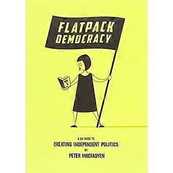FlatPack demokrati: En Guide til å skape selvstendige politikk