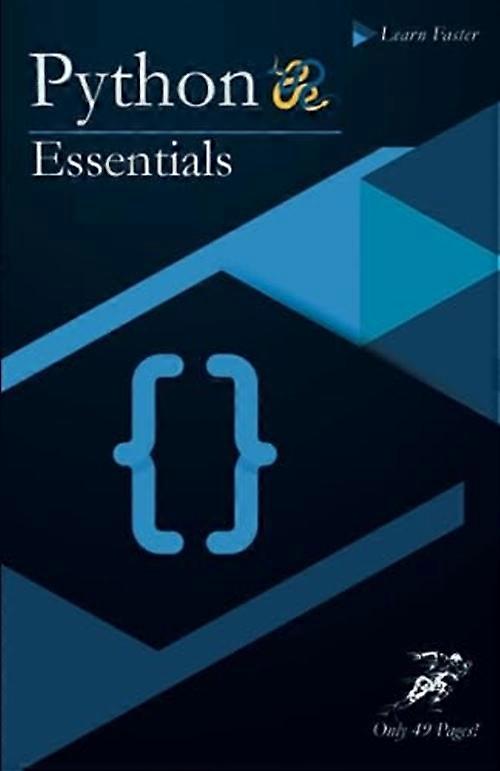 Python Essentials: Python Crash Course in Only 49 Pages! No More Hundreds of Pages for Learning the Python Basics (Colored Version).