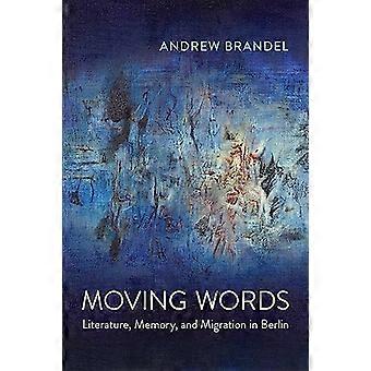 Moving Words Literature Memory and Migration in Berlin