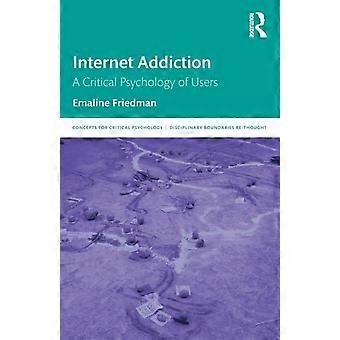Internet Addiction A Critical Psychology Of Users - Emaline Friedman - Paperback - en Book