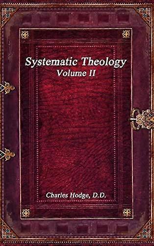 Systematic Theology Volume Ii - Charles Hodge D.D