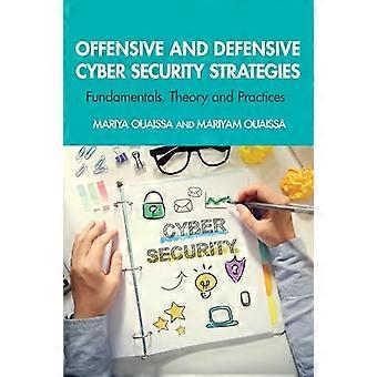 Offensive and Defensive Cyber Security Strategies Fundamentals Theory and Practices