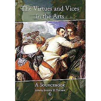 The Virtues and Vices in the Arts A Sourcebook