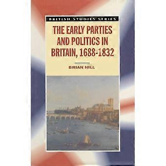 The Early Parties And Politics In Britain 1688-1832 - Brian Hill - Paperback - English Book - History