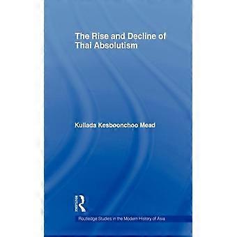 Ascensão e Declínio do Absolutismo Tailandês - Kullada Kesboonchoo Mead - Capa Dura - Livro em Inglês - História