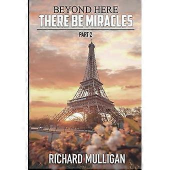 Beyond Here There Be Miracles - Part 2 - Richard Mulligan - Paperback - en Book