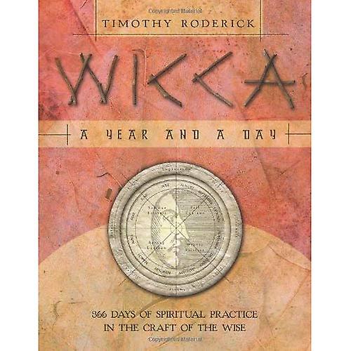 Wicca: A Year and a Day - 366 Days of Spiritual Practice in the Craft of the Wise