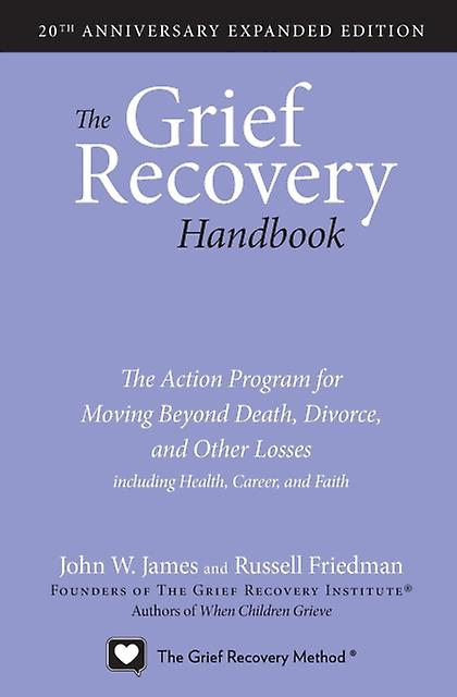 The Grief Recovery Handbook 20th Anniversary Expanded Edition by John W James Paperback Book