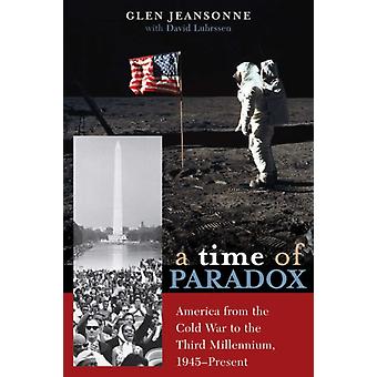 Time Of Paradox America From The Cold War To The Third Millennium 1945-presen - Glen Jeansonne