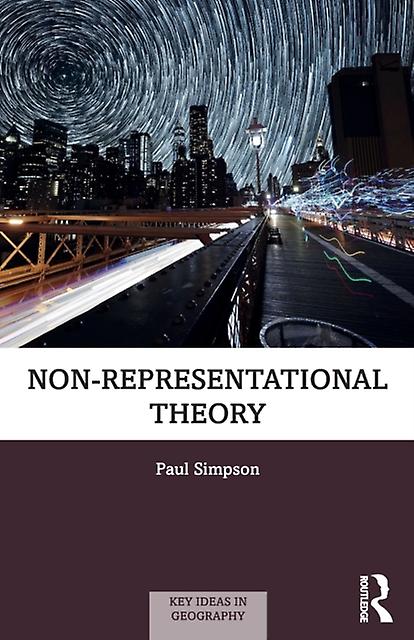 Non-representational Theory - Paul Simpson - Paperback - English Book - Performance art