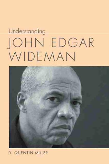 Understanding John Edgar Wideman by D. Quentin Miller Hardback Book