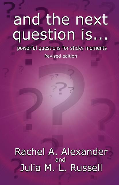 And The Next Question Is  Powerful Questions For Sticky Moments Revised Edition by Julia M L Russell Paperback