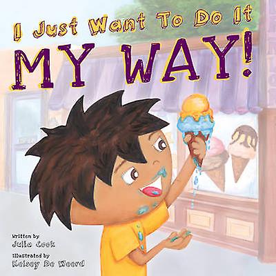 I Just Want To Do It My Way by Julia Julia Cook Cook Paperback