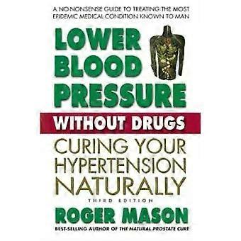 Lower Blood Pressure Without Drugs - Roger