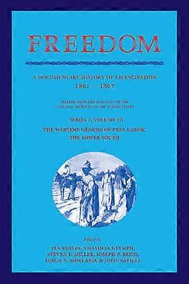 Freedom: Volume 3 Series 1: The Wartime Genesis of Free Labour: The Lower South