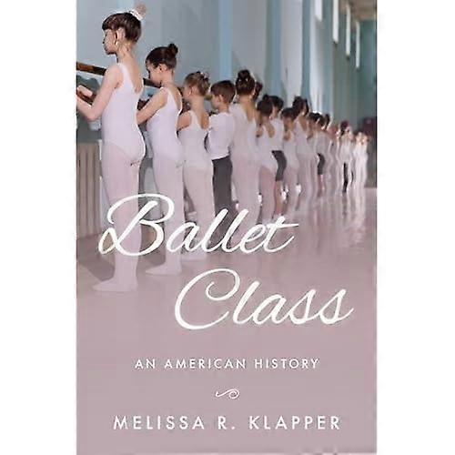 Ballet Class: An American History