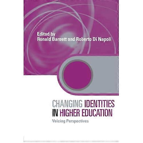 Changing Identities in Higher Education: Voicing Perspectives (Key Issues in Higher Education)