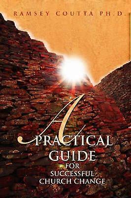 A Practical Guide for Successful Church Change