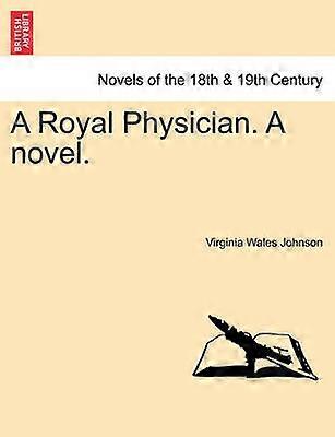 A Royal Physician A novel