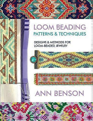 Loom Beading Patterns And Techniques by Ann Benson Paperback