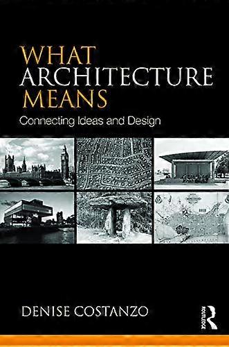 What Architecture Means: Connecting Ideas and Design