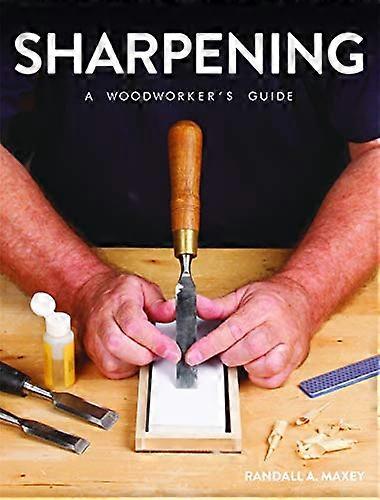 Sharpening: A Woodworkers Guide
