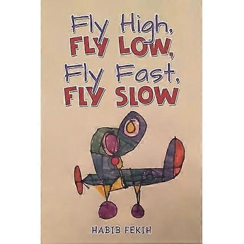 Fly High, Fly Low, Fly Fast, Fly Slow
