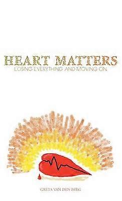 Heart Matters Losing Everything and Moving on