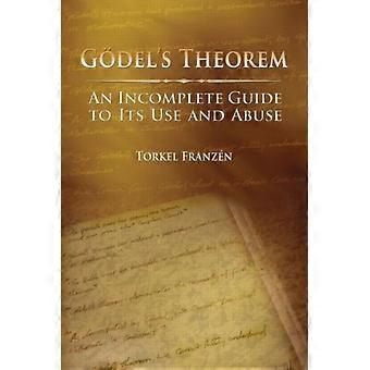 Gdel's Theorem An Incomplete Guide To Its Use And Abuse - Torkel Franzn