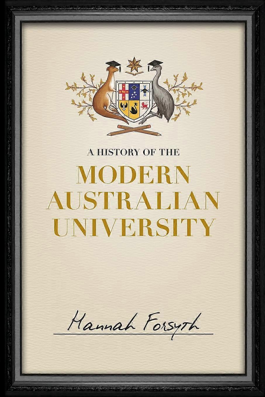 A History Of The Modern Australian University by Hannah Forsyth Paperback Book