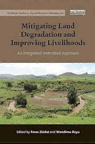 Mitigating Land Degradation and Improving Livelihoods: An Integrated Watershed Approach