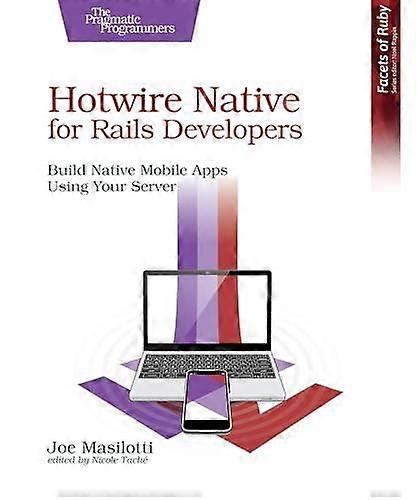 Hotwire Native For Rails Developers מאת ג'ו מסילוטי בכריכה רכה