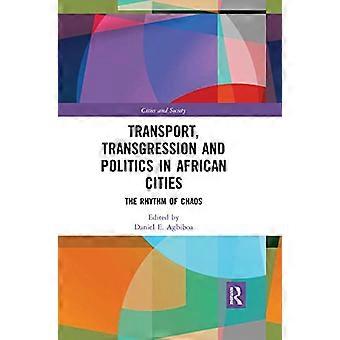 Verkehr, Transgression und Politik in afrikanischen Städten: Der Rhythmus des Chaos (Städte und Gesellschaft)