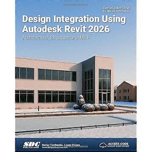 Design Integration Using Autodesk Revit 2026 : Architecture, Structure and Mep