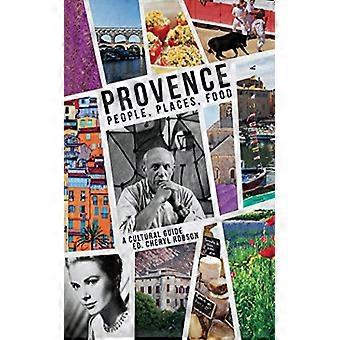 Provence: Ihmisten paikkoja ruokaa. Cultural Guide