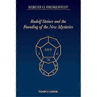 Rudolf Steiner en de oprichting van de nieuwe mysteriën